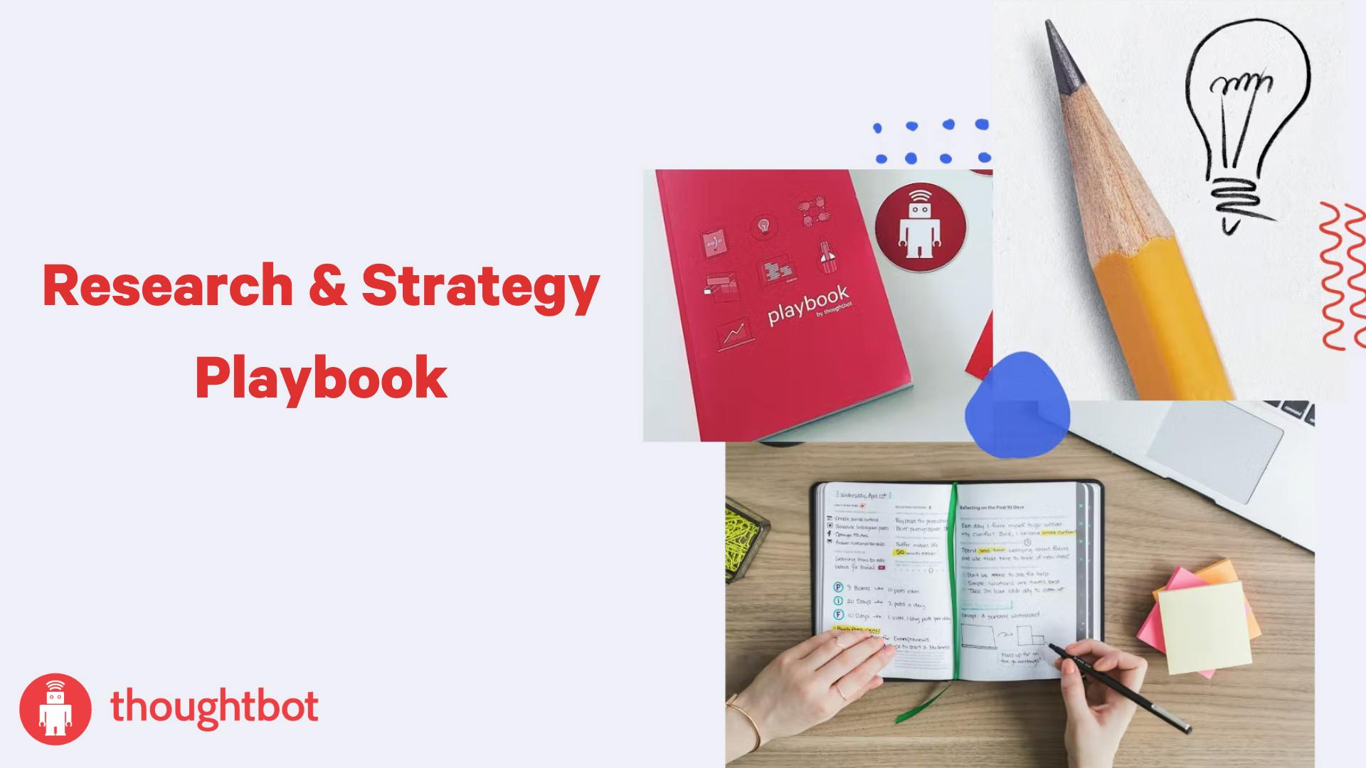 Collage of photos of a playbook, a pencil and drawling of a lightbulb, a person writing in a notebook with the thoughtbot logo and text reading Research & Strategy Playbook